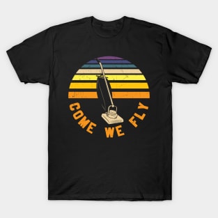 come we fly T-Shirt
